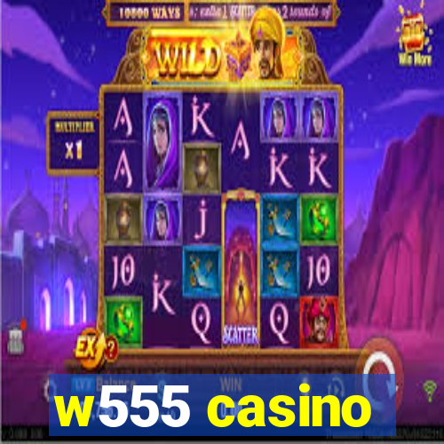 w555 casino